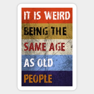 Same age as old people Sticker